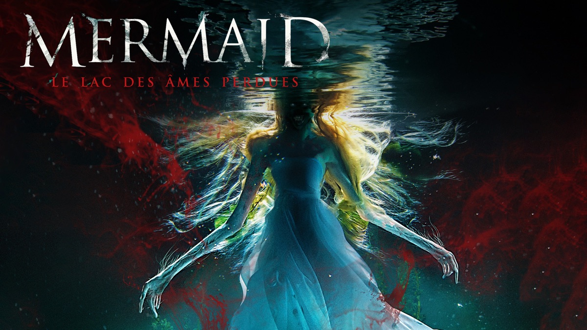 Mermaid Le Lac Des âmes Perdues Zone Streaming 